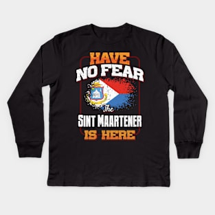 Sint Maartener Flag  Have No Fear The Sint Maartener Is Here - Gift for Sint Maartener From Sint Maarten Kids Long Sleeve T-Shirt